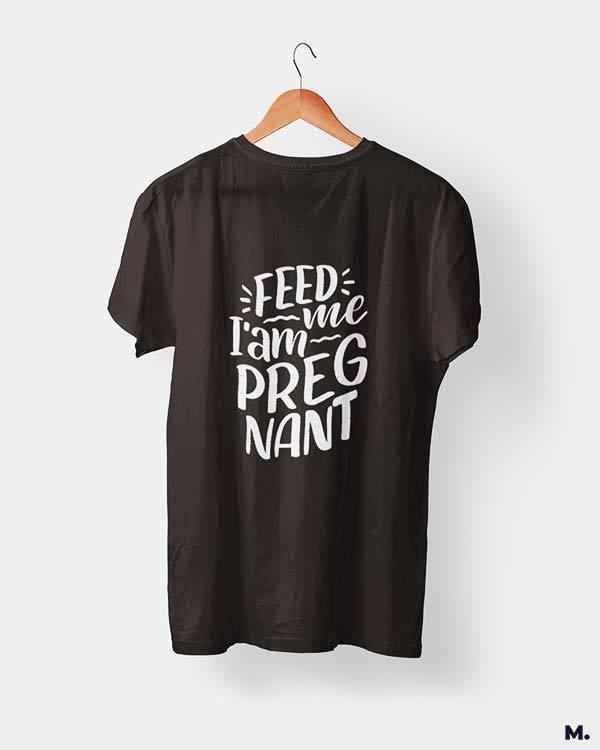 Printed t shirts - Feed me I am pregnant - MUSELOT