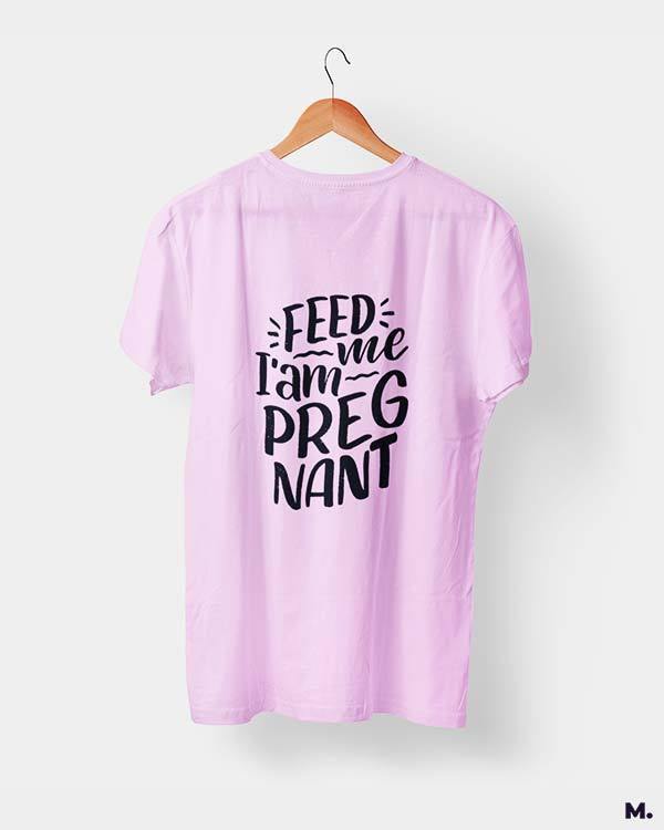 Printed t shirts - Feed me I am pregnant - MUSELOT
