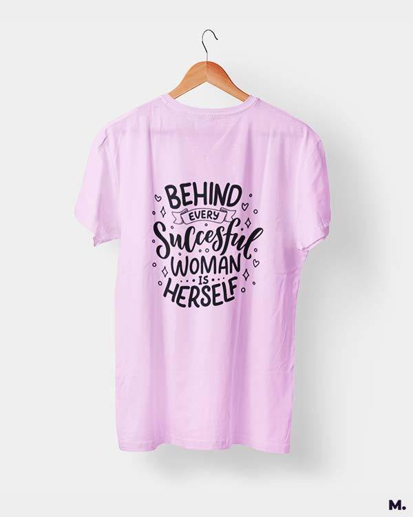printed t shirts - Behind successful women is herself - MUSELOT