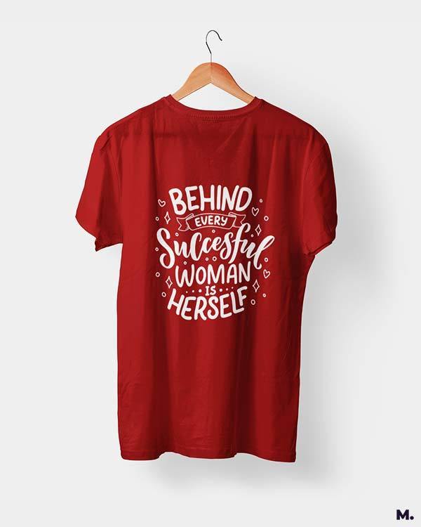 printed t shirts - Behind successful women is herself - MUSELOT