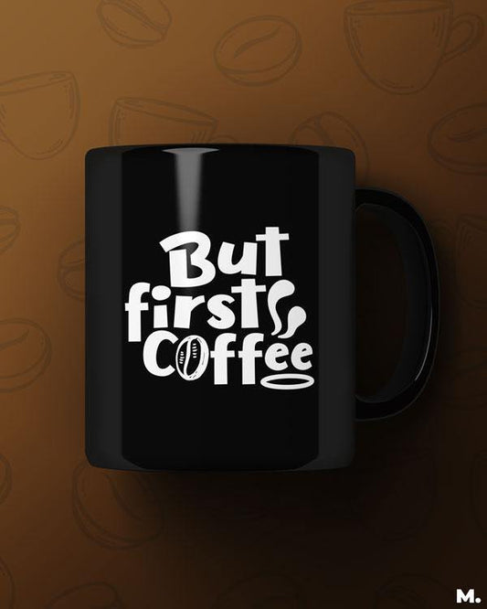 Printed mugs - But first, coffee  - MUSELOT
