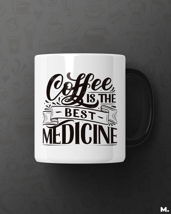 Printed mugs - Coffee is the best medicine - MUSELOT