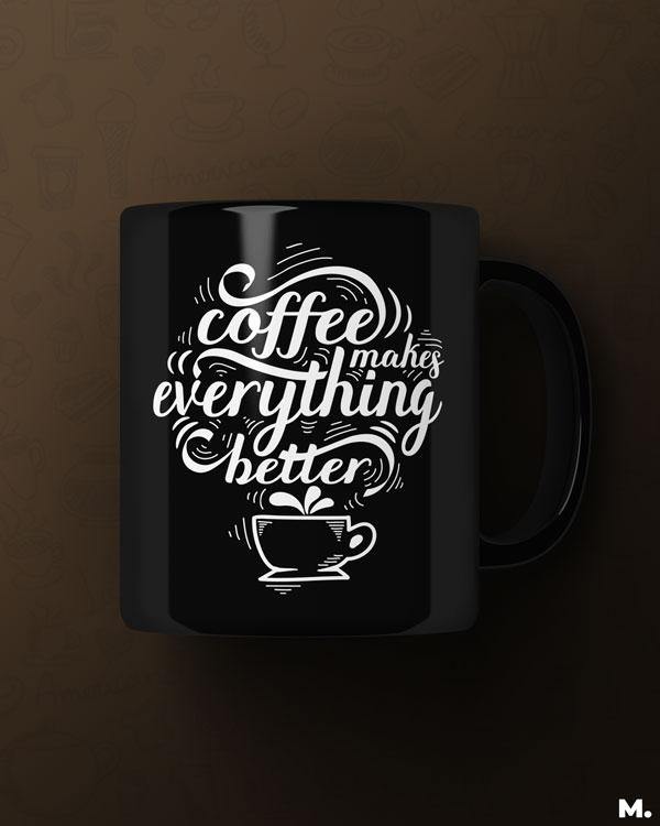 Printed mugs - Coffee makes everything better - MUSELOT