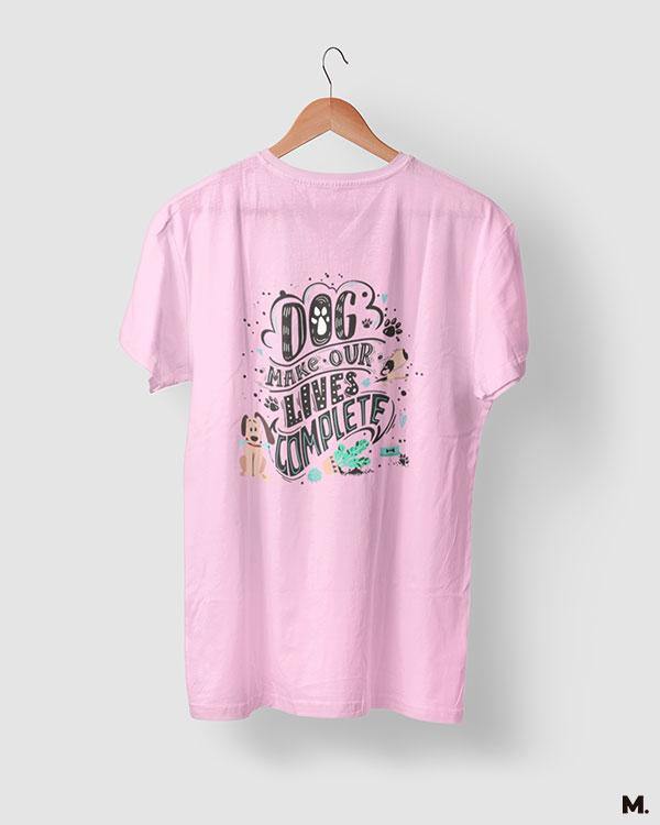 printed t shirts - Dog makes our life complete - MUSELOT