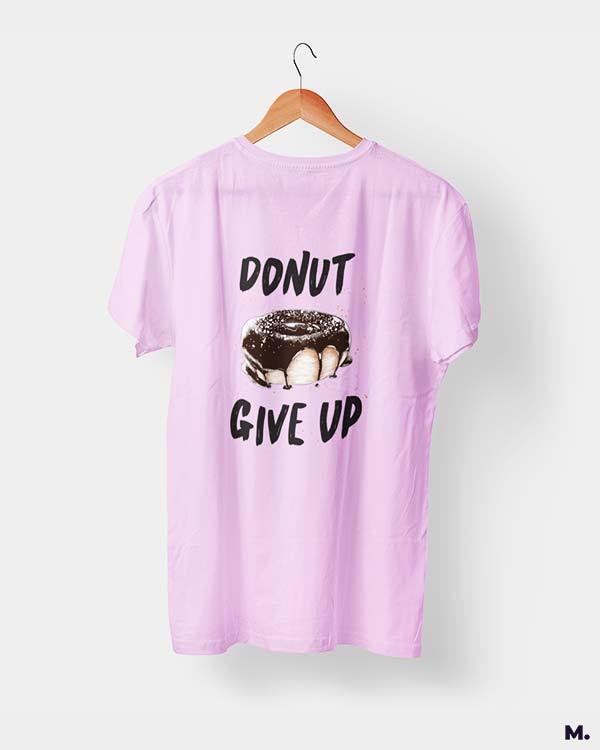 Printed t shirts - Donut give up - MUSELOT