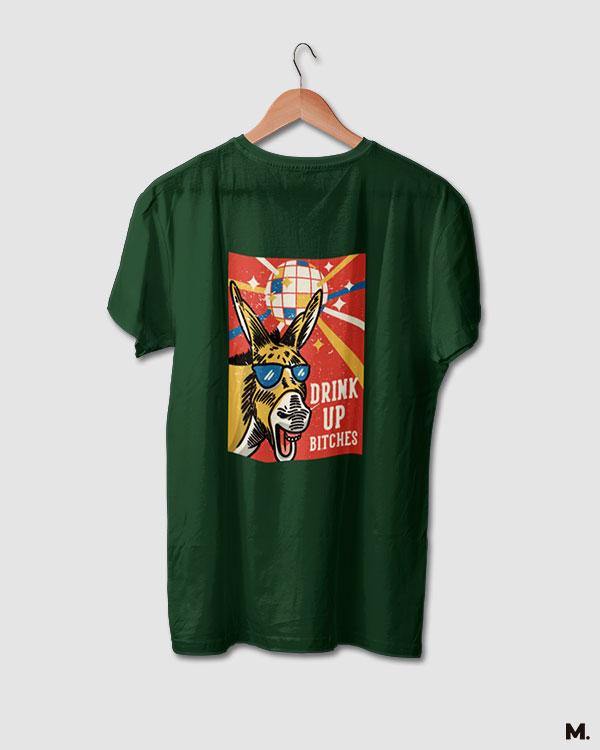 printed t shirts - Drink up bitches - MUSELOT