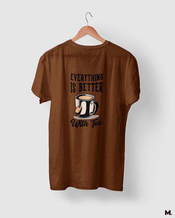 printed t shirts - Everything is better with tea - MUSELOT