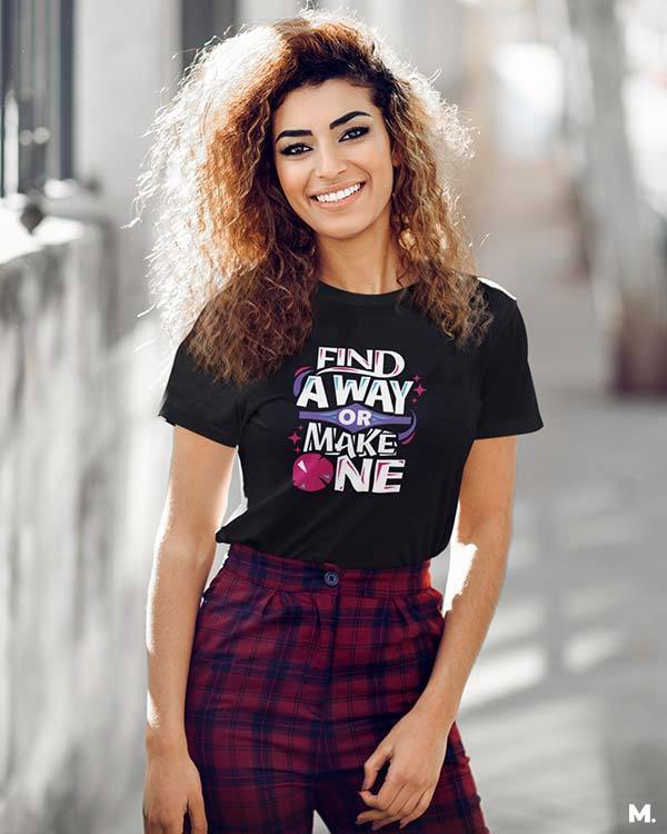 Printed t shirts - Find a way or make one  - MUSELOT