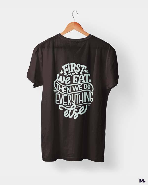printed t shirts - First we eat - MUSELOT