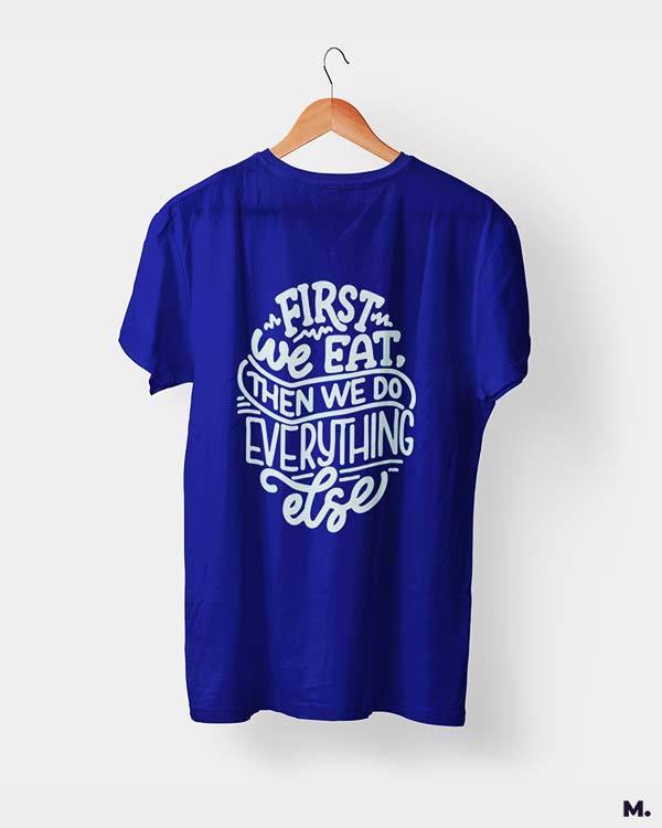 printed t shirts - First we eat - MUSELOT