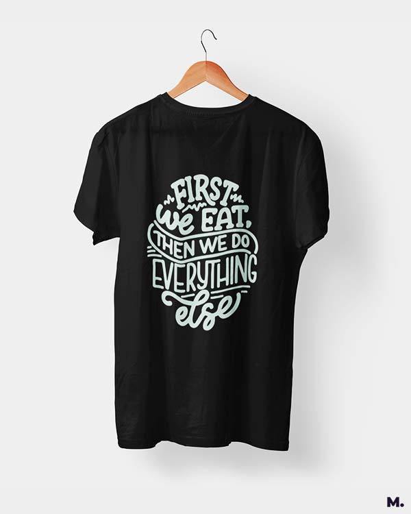 printed t shirts - First we eat - MUSELOT