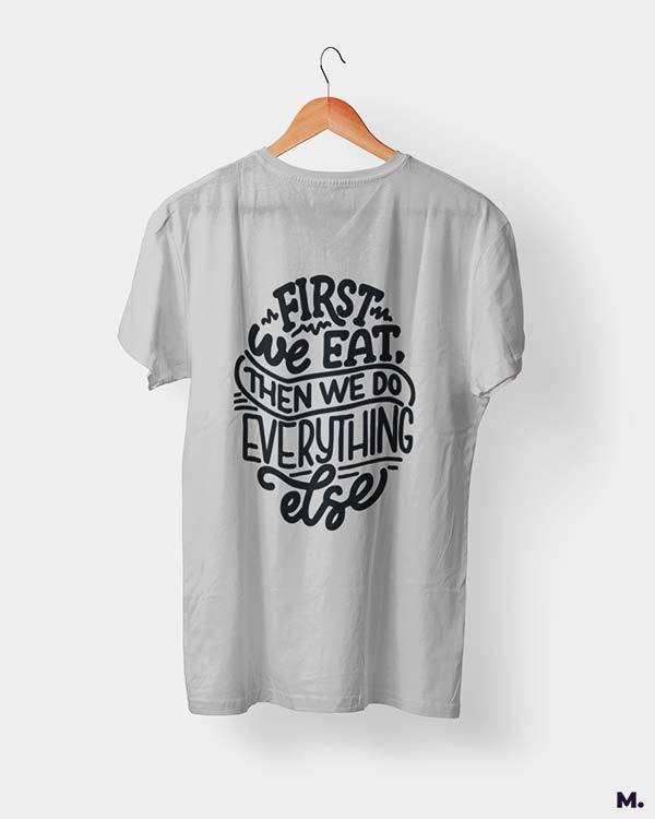 printed t shirts - First we eat - MUSELOT