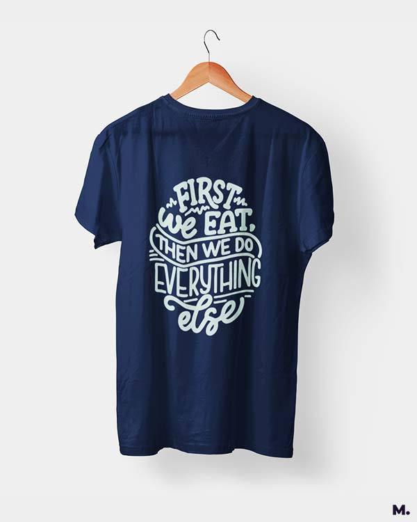 printed t shirts - First we eat - MUSELOT