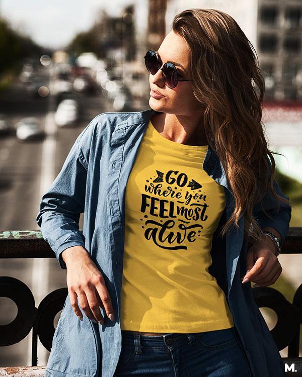 printed t shirts - Go where you feel alive - MUSELOT
