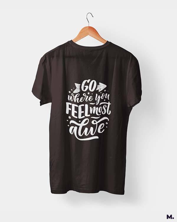 printed t shirts - Go where you feel alive - MUSELOT
