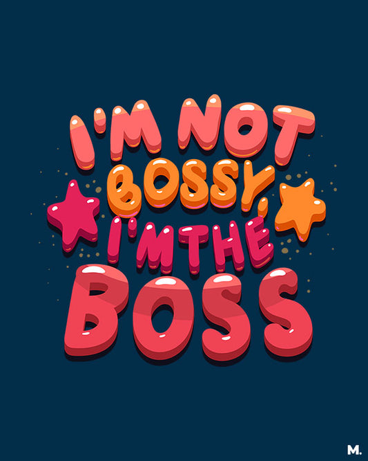 printed t shirts - I am the boss - MUSELOT