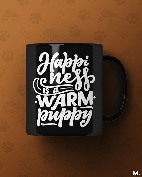 Black printed mugs online for pet lovers - Happiness is a warm puppy - MUSELOT