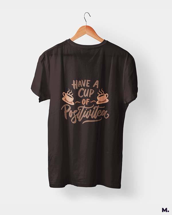 printed t shirts - Have a cup of positivitea - MUSELOT
