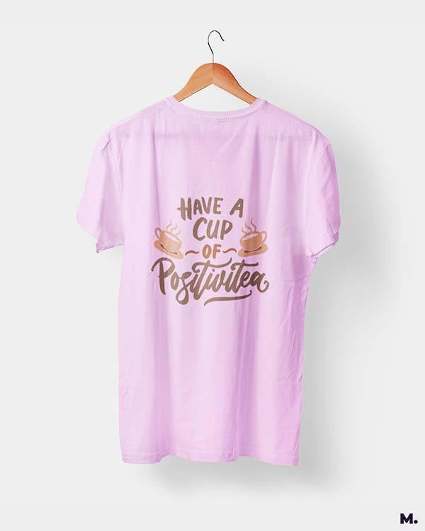 printed t shirts - Have a cup of positivitea - MUSELOT