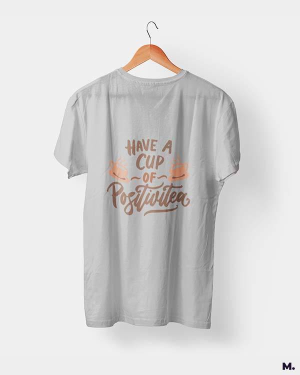 printed t shirts - Have a cup of positivitea - MUSELOT