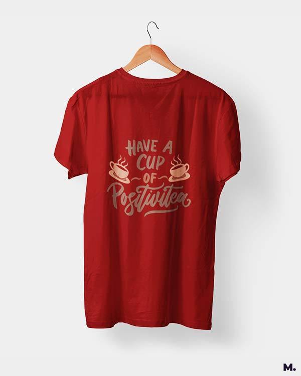 printed t shirts - Have a cup of positivitea - MUSELOT