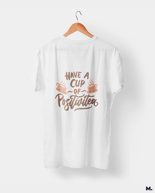 printed t shirts - Have a cup of positivitea - MUSELOT
