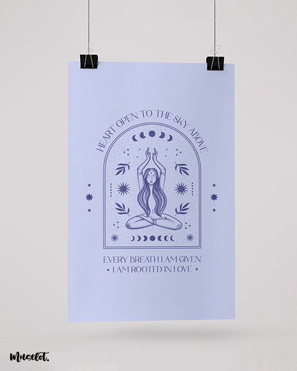 Heart open to the sky above, every breath am given, I am rooted in love printed unframed posters in A3 and A4 sizes
