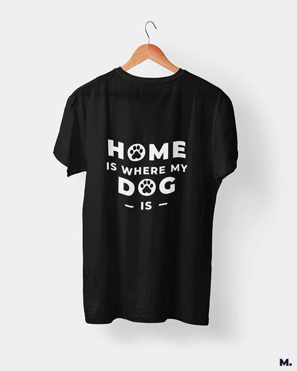 printed t shirts - Home is where my dog is - MUSELOT