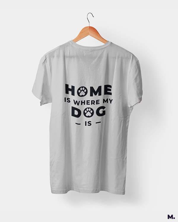printed t shirts - Home is where my dog is - MUSELOT