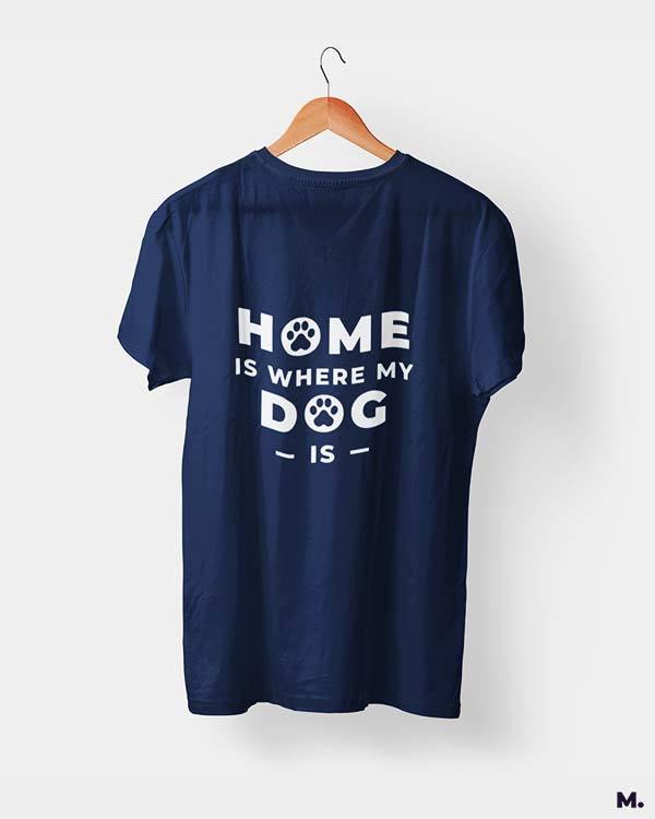 printed t shirts - Home is where my dog is - MUSELOT