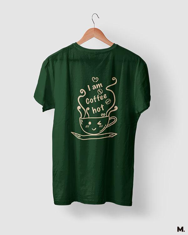 printed t shirts - I am coffee hot! - MUSELOT