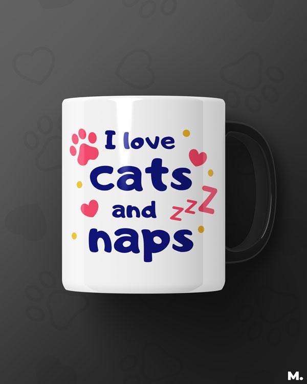 White Printed mugs online for cat lovers - I love cats and naps - MUSELOT