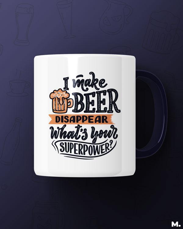 White Printed mugs online for beer lovers - I make beer disappear - MUSELOT