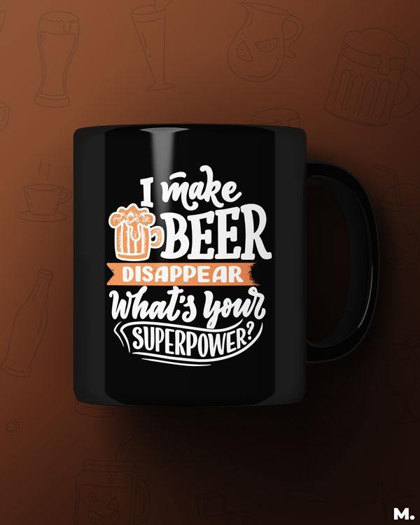 Black Printed mugs online for beer lovers - I make beer disappear - MUSELOT