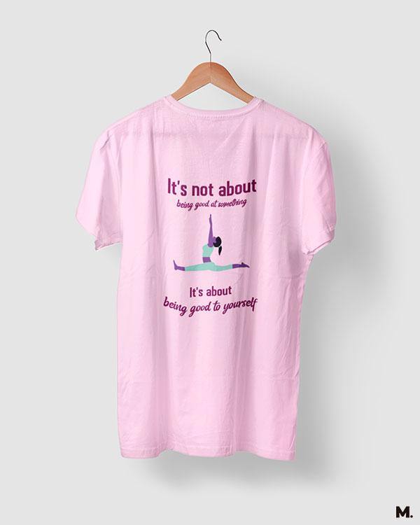 printed t shirts - Be good to yourself - MUSELOT