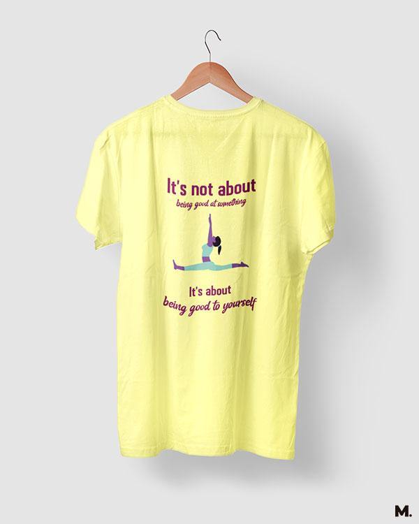 printed t shirts - Be good to yourself - MUSELOT