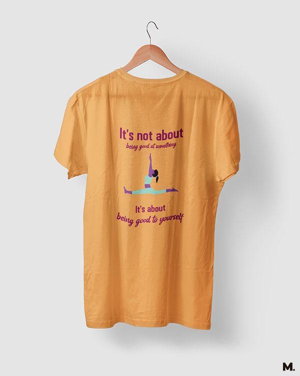 printed t shirts - Be good to yourself - MUSELOT