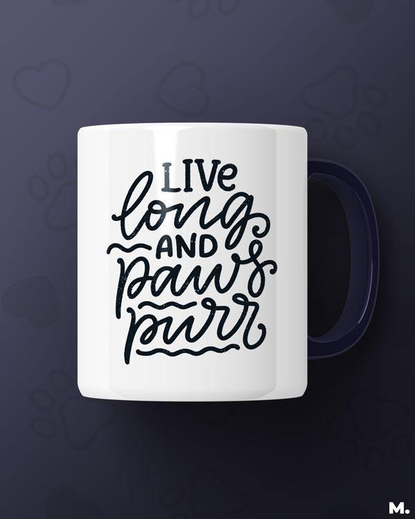 White printed mugs online for pet lovers - Live long and paws purr - MUSELOT