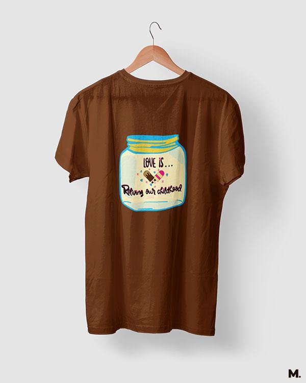 printed t shirts - Love is reliving childhood - MUSELOT