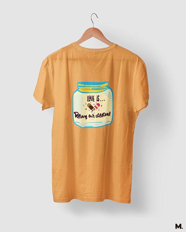 printed t shirts - Love is reliving childhood - MUSELOT