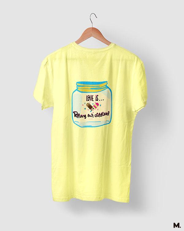 printed t shirts - Love is reliving childhood - MUSELOT