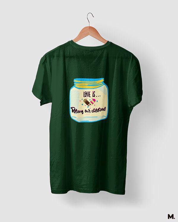 printed t shirts - Love is reliving childhood - MUSELOT