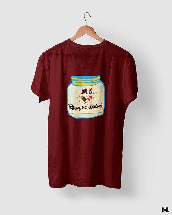 printed t shirts - Love is reliving childhood - MUSELOT