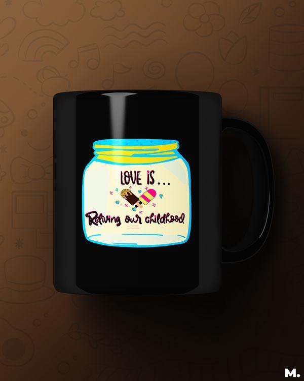 Printed mugs - Love is reliving childhood - MUSELOT