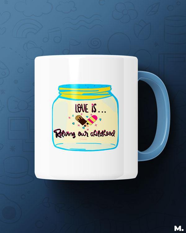 Printed mugs - Love is reliving childhood - MUSELOT