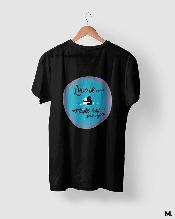 printed t shirts - Love is tight hug from you - MUSELOT