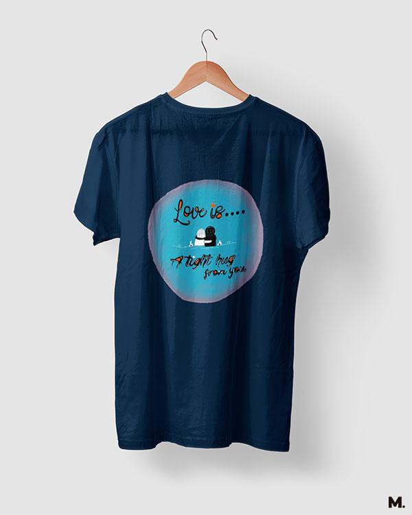 printed t shirts - Love is tight hug from you - MUSELOT
