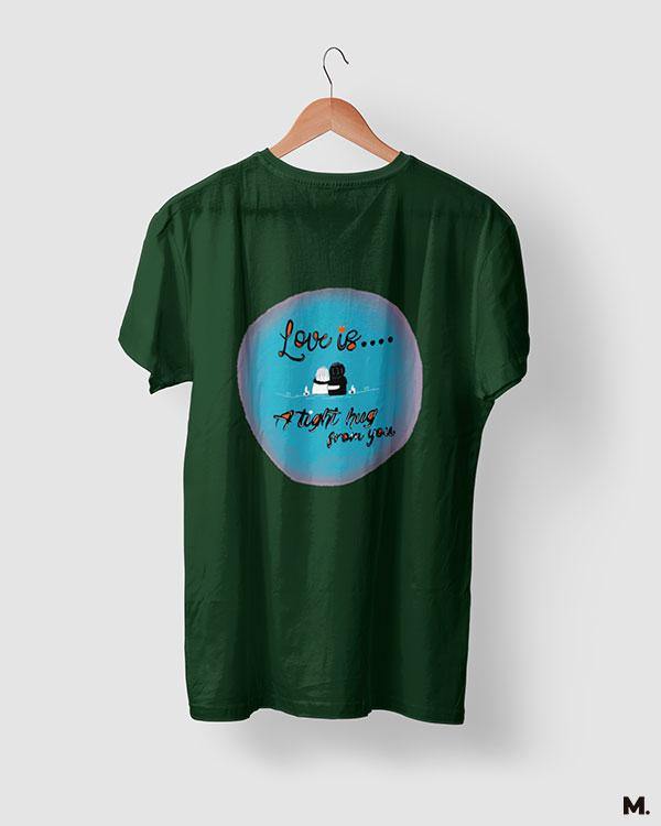 printed t shirts - Love is tight hug from you - MUSELOT
