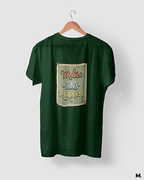 printed t shirts - Make things happen - MUSELOT