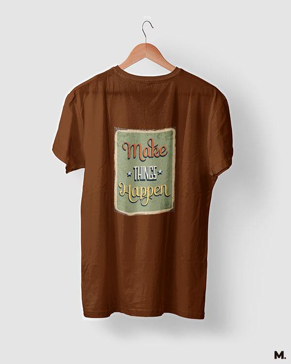 printed t shirts - Make things happen - MUSELOT